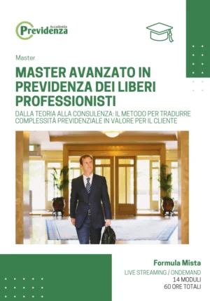 Master Avanzato in Previdenza dei Liberi Professionisti di Accademia Previdenza - Dalla teoria alla consulenza: il metodo per tradurre complessità previdenziale in valore per il cliente