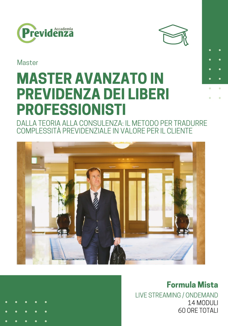 Master Avanzato in Previdenza dei Liberi Professionisti di Accademia Previdenza - Dalla teoria alla consulenza: il metodo per tradurre complessità previdenziale in valore per il cliente