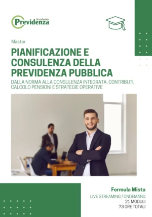 Master Pianificazione e Consulenza della Previdenza Pubblica di Accademia Previdenza - Dalla norma alla consulenza integrata: contributi, calcolo pensioni e strategie operative