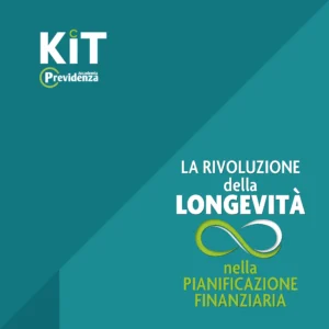KIT Previdenza: La rivoluzione della Longevità nella pianificazione finanziaria